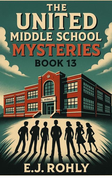 The United Middle School Mysteries Book 13 - E J Rohly - ebook