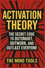 Activation Theory: The Secret Code to Outsmart, Outwork, and Outlast Everyone
