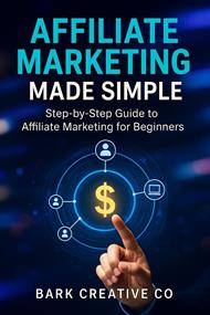 Affiliate Marketing Made Simple Step-by-Step Guide to Affiliate Marketing for Beginner's