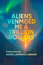 Aliens Venmoed Me a Trillion Dollars