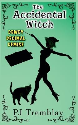 The Accidental Witch: Dewey Decimal Demise - Pj Tremblay - cover