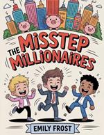 The Misstep Millionaires