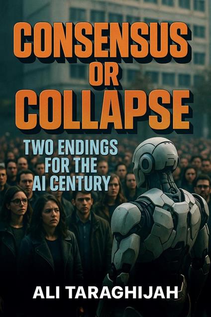 Consensus or Collapse: Two Endings for the AI Century