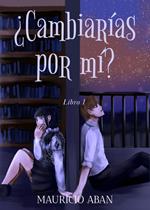 ¿Cambiarías por mí?