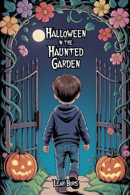Halloween in the Haunted Garden - Leah Boris - cover