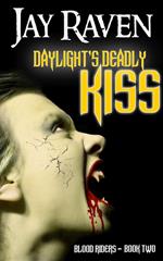 Daylight's Deadly Kiss: Blood Riders Book Two