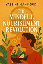 The Mindful Nourishment Revolution