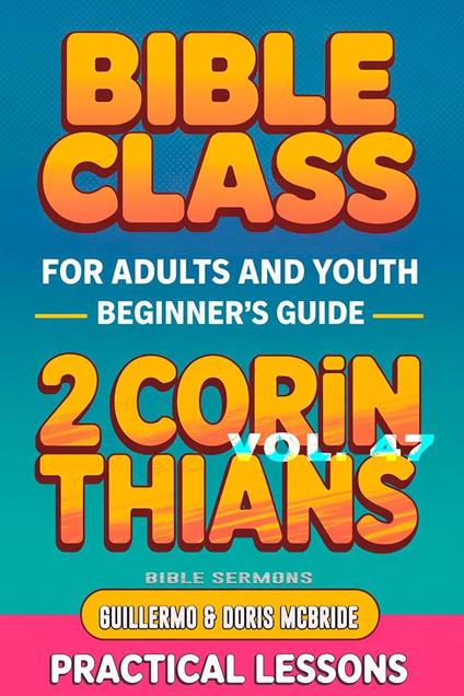 Bible Class for Adults and Youth: Beginner's Guide — 2 Corinthians