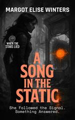 A Song in the Static: She Followed the Signal. Something Answered.