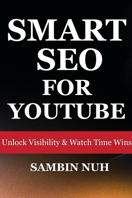 Smart SEO for YouTube Unlock Visibility & Watch Time Wins