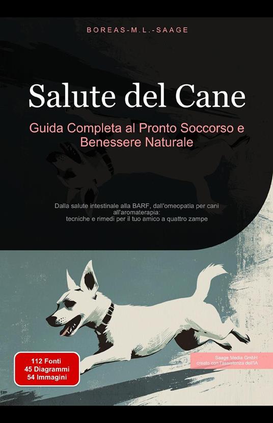 Salute del Cane: Guida Completa al Pronto Soccorso e Benessere Naturale - Boreas It. M. L. Saage - ebook