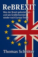 Rebrexit - Was der Brexit gekostet hat – und wie Großbritannien wieder nach Europa findet