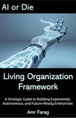 AI or Die Living Organization Framework