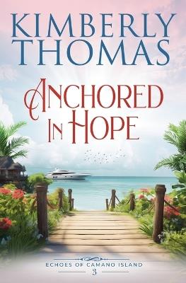 Anchored in Hope - Kimberly Thomas - cover