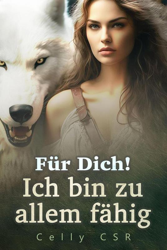 Für Dich! Ich bin zu allem fähig