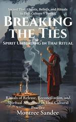 Breaking the Ties: Spirit Unbinding in Thai Ritual
