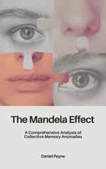 The Mandela Effect: A Comprehensive Analysis of Collective Memory Anomalies