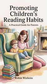 Raising Readers: A Parent’s Guide to Inspiring a Love of Books at Every Age