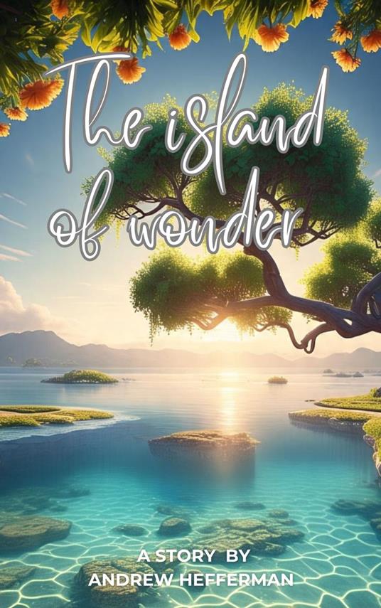 The Island of Wonder - Andrew Hefferman - ebook