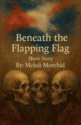 Beneath the Flapping Flag - Mehdi Morchid - cover