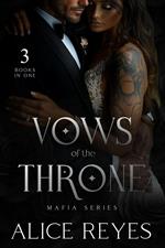 Vows of the Throne Mafia Series, 3 Books in One!
