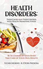 HEALTH DISORDERS: Their Causes and Their Control with Health-Promoting Foods