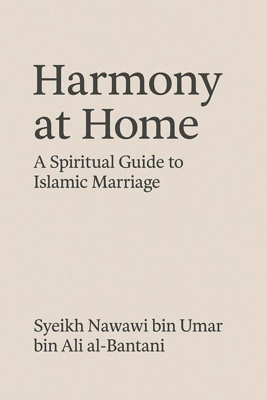 Harmony at Home: A Spiritual Guide to Islamic Marriage