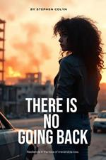 There is No Going Back