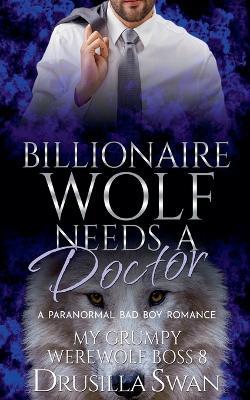 Billionaire Wolf Needs a Doctor - Drusilla Swan - cover