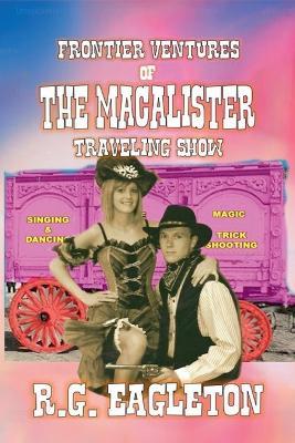 Frontier-Ventures of the Macalister Traveling Show - R G Eagleton - cover