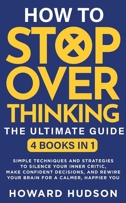 How to Stop Overthinking - The Ultimate Guide