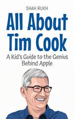 All About Tim Cook: A Kid’s Guide to the Genius Behind Apple
