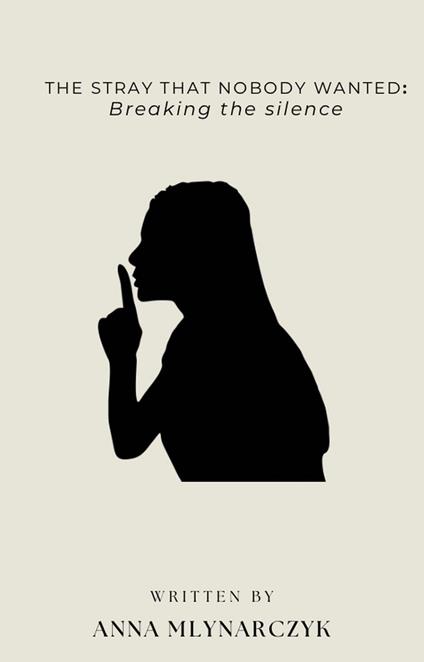 The Stray That Nobody Wanted: Breaking the Silence - Anna Mlynarczyk - ebook