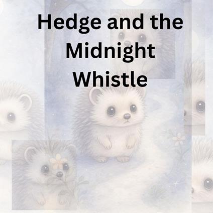Hedge and the Midnight Whistle - paulafearnley - ebook