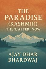 The Paradise Kashmir - Then, After, Now