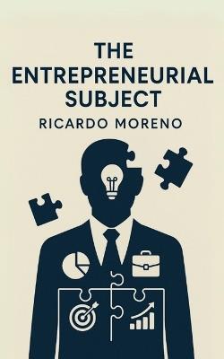 The Entrepreneurial Subject - Ricardo Moreno - cover