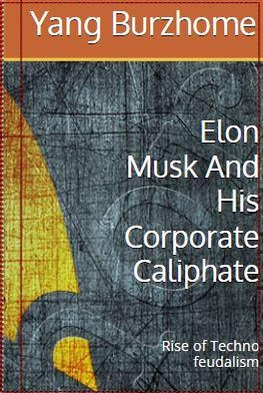Elon Musk and His Corporate Caliphate