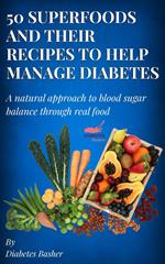 50 Superfoods and Their Recipes to Help Manage Diabetes