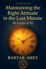 Maintaining the right attitude in the last minute: The essence of life