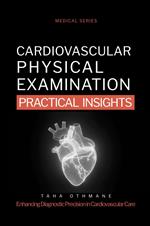 Cardiovascular Physical Examination: Practical Insights