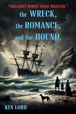The Wreck, The Romance, and the Hound