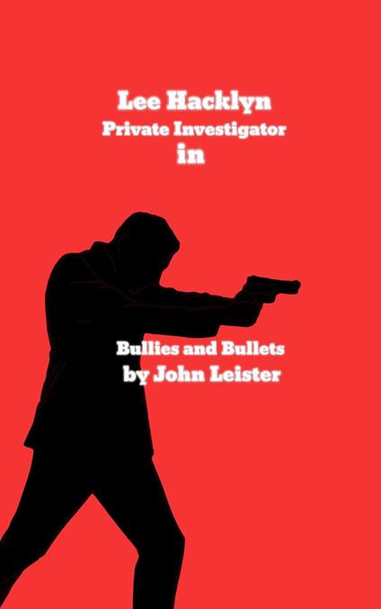 Lee Hacklyn Private Investigator in Bullies and Bullets