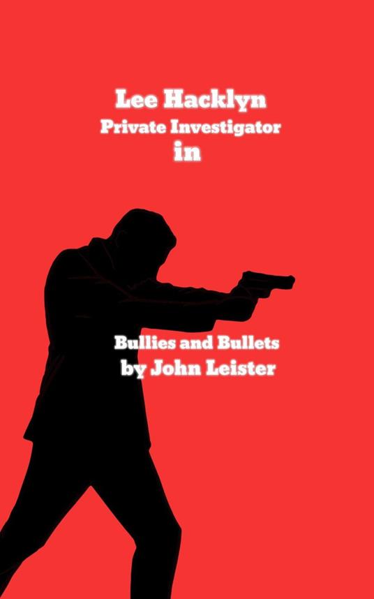 Lee Hacklyn Private Investigator in Bullies and Bullets