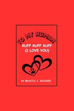 To My Human Ruff Ruff Ruff (I Love You)