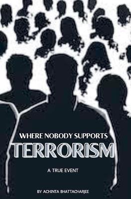 Where Nobody Support Terrorism - Achinta Bhattacharjee - cover