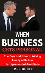 When Business Gets Personal: the Pros and Cons of Mixing Family with Your Entrepreneurial Ambition