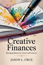 Creative Finances: Managing Money for Artists and Creatives