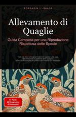 Allevamento di Quaglie: Guida Completa per una Riproduzione Rispettosa delle Specie