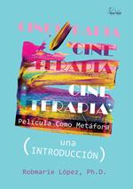 Cineterapia: Pelicula Como Cineterapia (Una Introduccion)