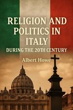 Religion and Politics in Italy During the 20th Century